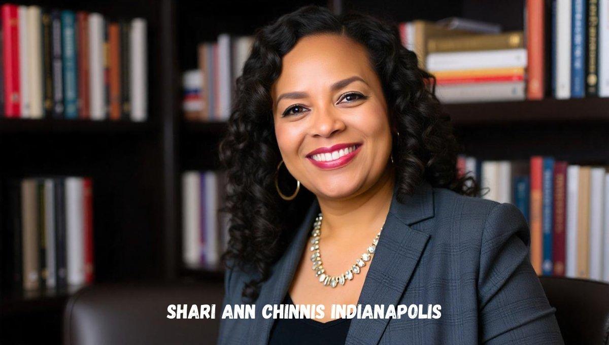 Shari Ann Chinnis Indianapolis: A Beacon of Leadership and Community Engagement